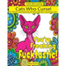 Cats Who Curse!: An Adult Coloring Book Of Adorable But Swearing Cats