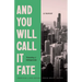 And You Will Call It Fate: A Memoir