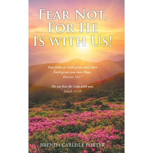 Fear Not, For He Is with Us!