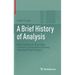 A Brief History of Analysis: With Emphasis on Philosophy, Concepts, and Numbers, Including Weierstraß' Real Numbers