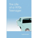 The Life of a 1970s Teenager