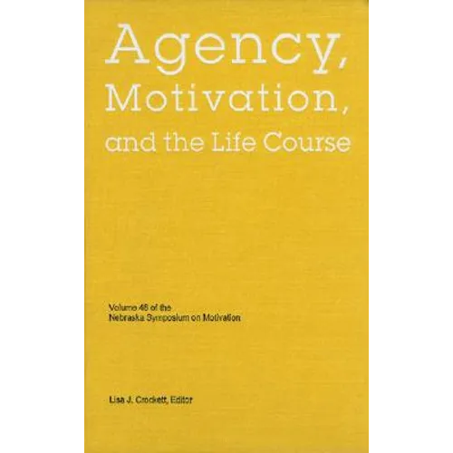 Nebraska Symposium on Motivation, 2001, Volume 48: Agency, Motivation, and the Life Course