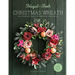 The Bouquet in a Book Christmas Wreath: Pre-Punched Pages to Press Out and Make