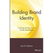 Building Brand Identity: A Strategy for Success in a Hostile Marketplace