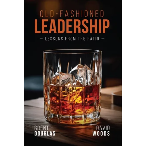 Old-Fashioned Leadership: Lessons from the Patio