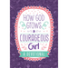 How God Grows a Courageous Girl: A Devotional