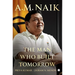 A.M. Naik: The Man Who Built Tomorrow
