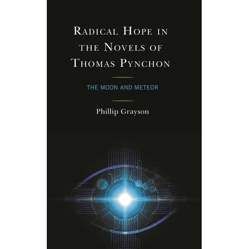 Radical Hope in the Novels of Thomas Pynchon: The Moon and Meteor