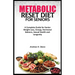 Metabolic Reset Diet for Seniors: A Complete Guide for Senior Weight Loss, Energy, Hormonal Balance, Sexual Health and Longevity.