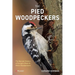 The Pied Woodpeckers: The Natural History of Europe's Black & White Woodpeckers