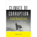 Climate of Corruption: Politics and Power Behind the Global Warming Hoax