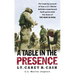 A Table in the Presence: The Inspiring Account of How a U.S. Marine Battalion Experiences God's Grace Amid the Chaos of the War in Iraq