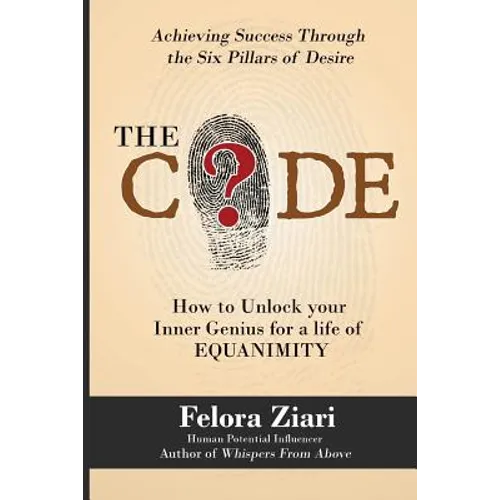 The CODE: How to Unlock Your Inner Genius For a Life of Equanimity