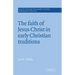 The Faith of Jesus Christ in Early Christian Traditions