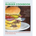 Quick and Easy Burger Cookbook: Fearless Recipes and Uncompromising Techniques for the Ultimate Patty