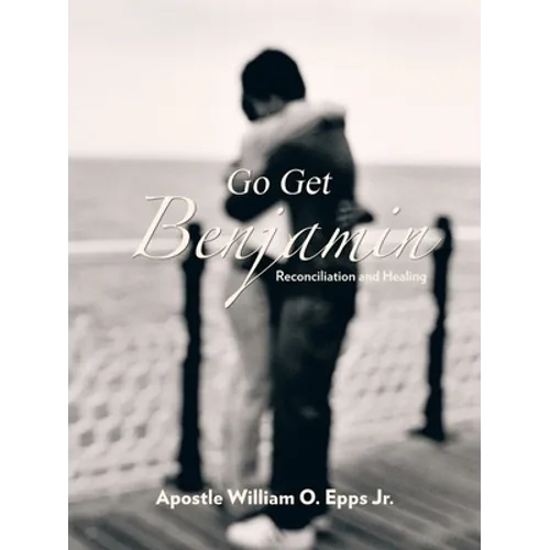 Go Get Benjamin: Reconciliation and Healing