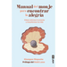 Manual del Monje Para Encontrar La Alegría