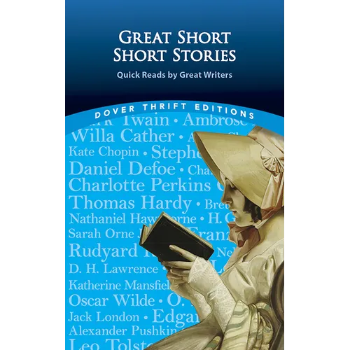 Great Short Short Stories: Quick Reads by Great Writers: Willa Cather, Stephen Crane, Daniel Defoe, Thomas Hardy, Franz Kafka, Rudyard Kipling, Jack L