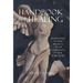 Handbook for Healing: Sixteen Ways to Find Balance, Create Compassion, and Heal Your Heart