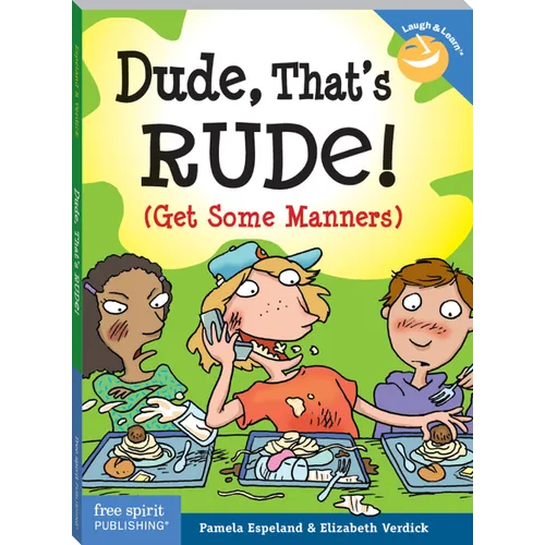 Dude, That's Rude!: (Get Some Manners)