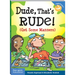 Dude, That's Rude!: (Get Some Manners)