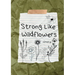 Strong Like Wildflowers