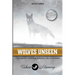 Wolves Unseen: A Theological Excavation of Christianity, Cults, and Ideologies