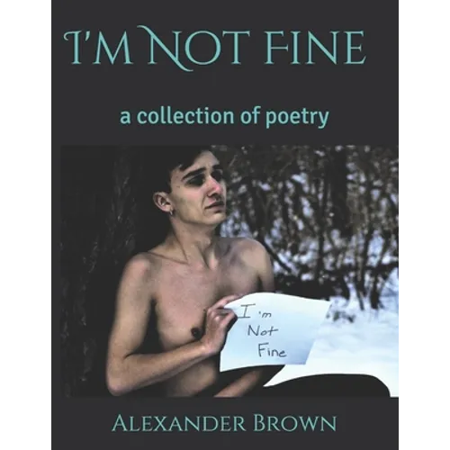 I'm Not Fine: a collection of poetry