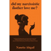 Did My Narcissistic Mother Love Me?: Dealing with Manipulation & Trauma from Narcissist - Healing & Recovery of Narcissism Abuse in Toxic, Abusive Fam