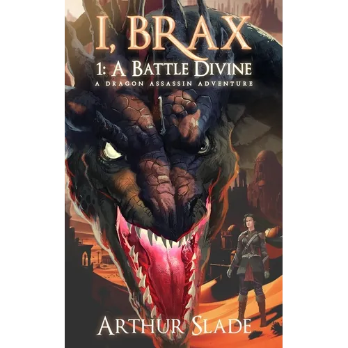 I, Brax: 1. a Battle Divine (a Dragon Assassin Adventure)