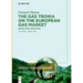 The Gas Troika on the European Gas Market: Russia, Iran and Qatar Volume 1: 2008-2015
