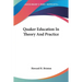 Quaker Education In Theory And Practice
