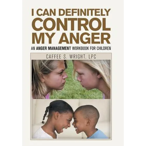 I Can Definitely Control My Anger: An Anger Management Workbook for Children