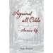Against all Odds: Anna's Life