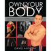Own Your Body: Get the body you want by learning how to take ownership of "YOU" today!