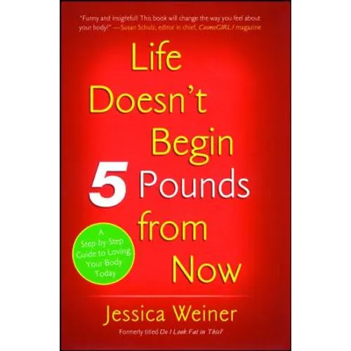 Life Doesn't Begin 5 Pounds from Now
