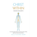 Christ Within - Heaven on Earth: A Concise Description of The Journey of The Glorious Sacred Secretion
