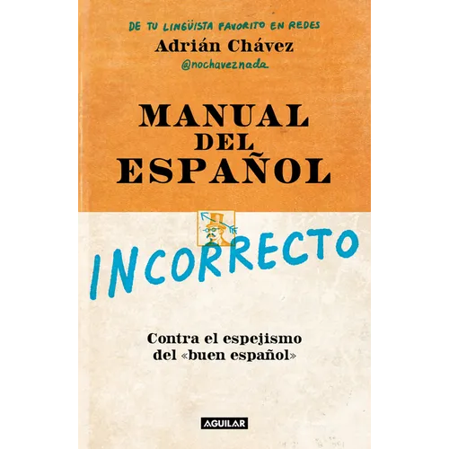 Manual del Español Incorrecto / A Manual of Incorrect Spanish
