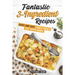 Fantastic 3-Ingredient Recipes: Quick and Easy Family Meals for Super Moms