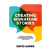 Creating Signature Stories: Strategic Messaging That Energizes, Persuades and Inspires
