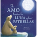 Te Amo Hasta La Luna Y Las Estrellas (I Love You to the Moon and Back - Spanish Edition)