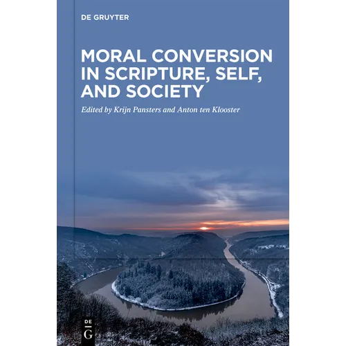 Moral Conversion in Scripture, Self, and Society