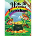 How to Catch a Leprechaun