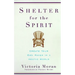 Shelter for the Spirit: Create Your Own Haven in a Hectic World