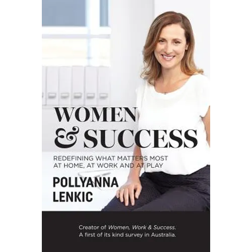 Women & Success: Redefining what matters most at home, at work and at play