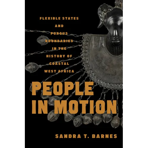 People in Motion: Flexible States and Porous Boundaries in the History of Coastal West Africa