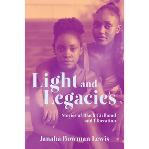 Light and Legacies: Stories of Black Girlhood and Liberation