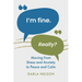 I'm Fine. Really?: Moving From Stress and Anxiety to Peace and Calm