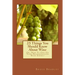 25 Things You Should Know About Wine: Or, How To Get One-Up On Your Neighborhood Wine Expert