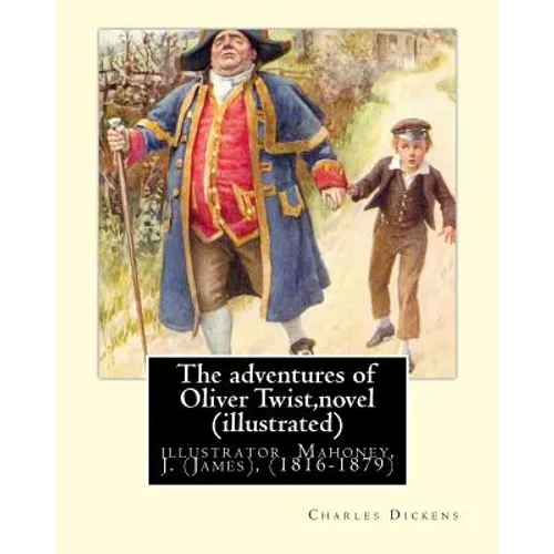 The adventures of Oliver Twist, By Charles Dickens and J. Mahoney (illustrator): illustrator Mahoney, J. (James), (1816-1879)